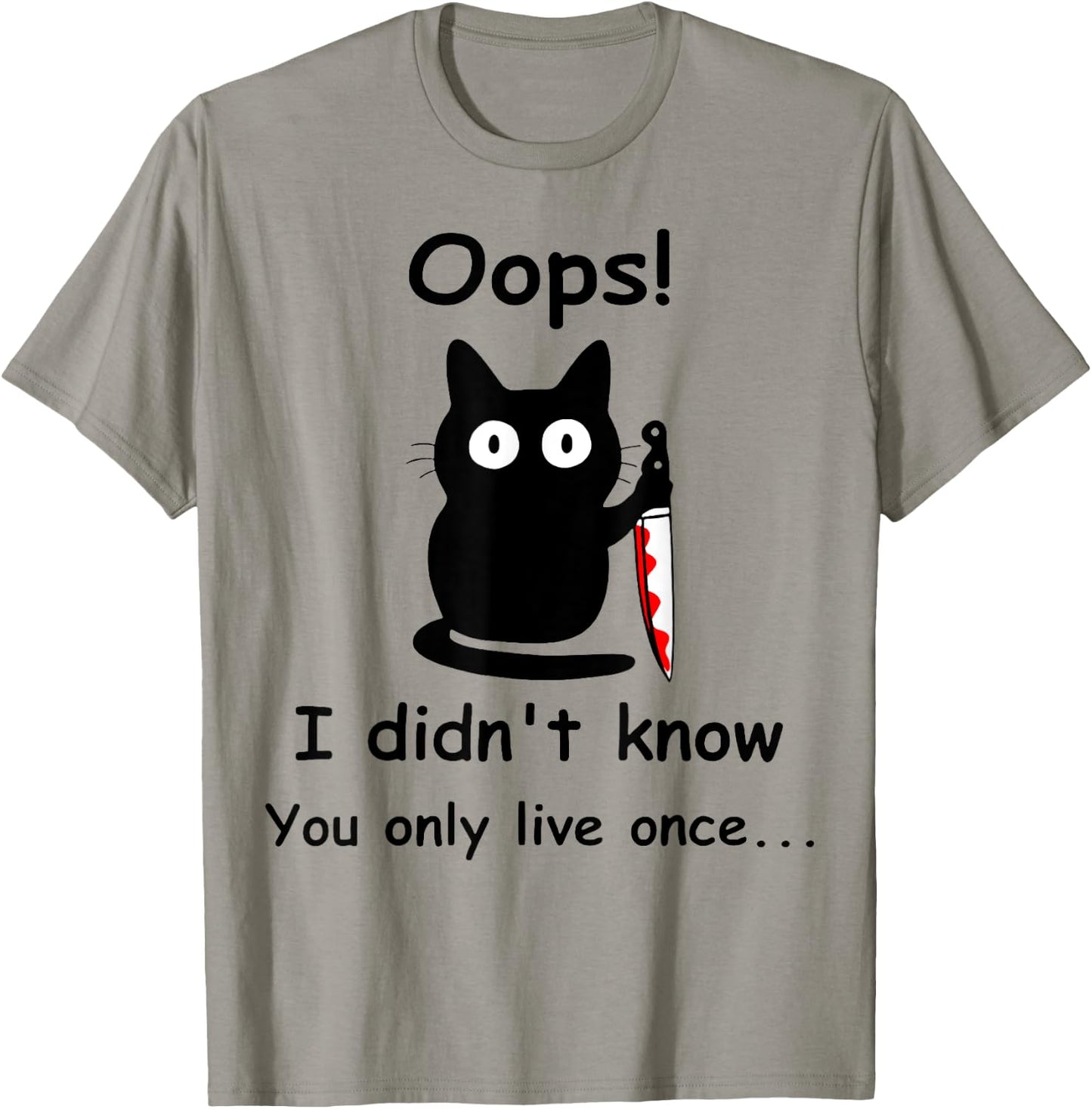 Oops I Didnt Know You Only Live Once Murderous Cat Knife Men Women T-Shirt - T-Shirt | Sand
