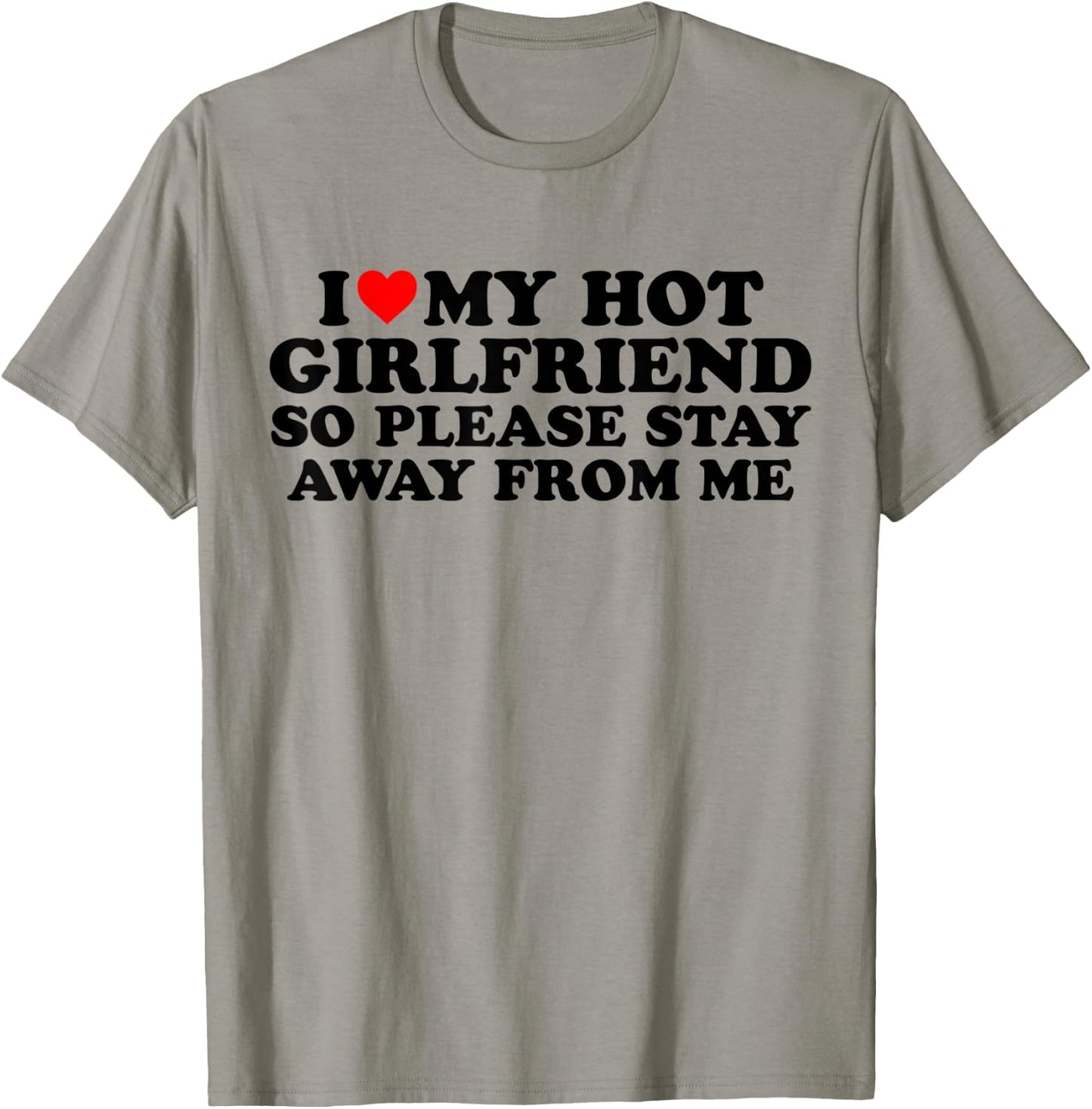 I Love My Hot Girlfriend - I Love My Girlfriend So Stay Away T-Shirt - T-Shirt | Sand