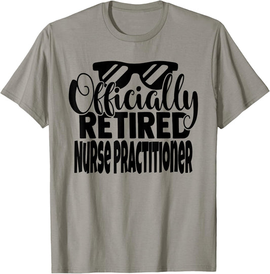 Funny Retired Nurse Practitioner Retirement Men Women T-Shirt - T-Shirt | Sand