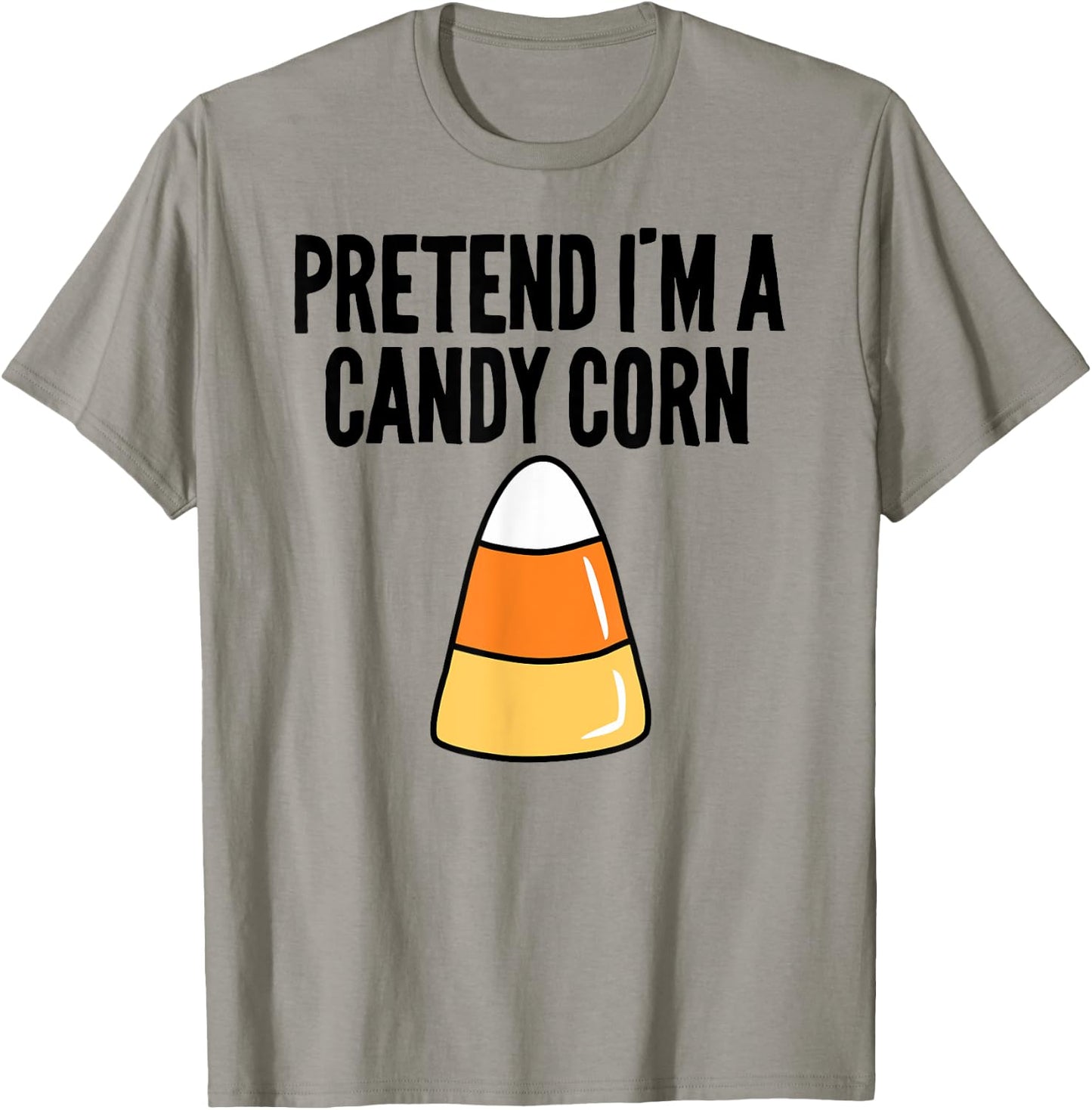 Pretend I'm A Candy Corn Funny Halloween T-Shirt - T-Shirt | Sand