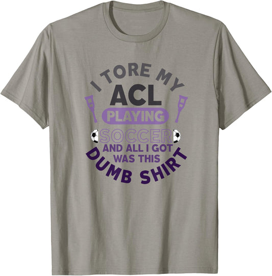 Torn ACL Soccer Funny Get Well Soon Recovery Dumb T-Shirt - T-Shirt | Sand