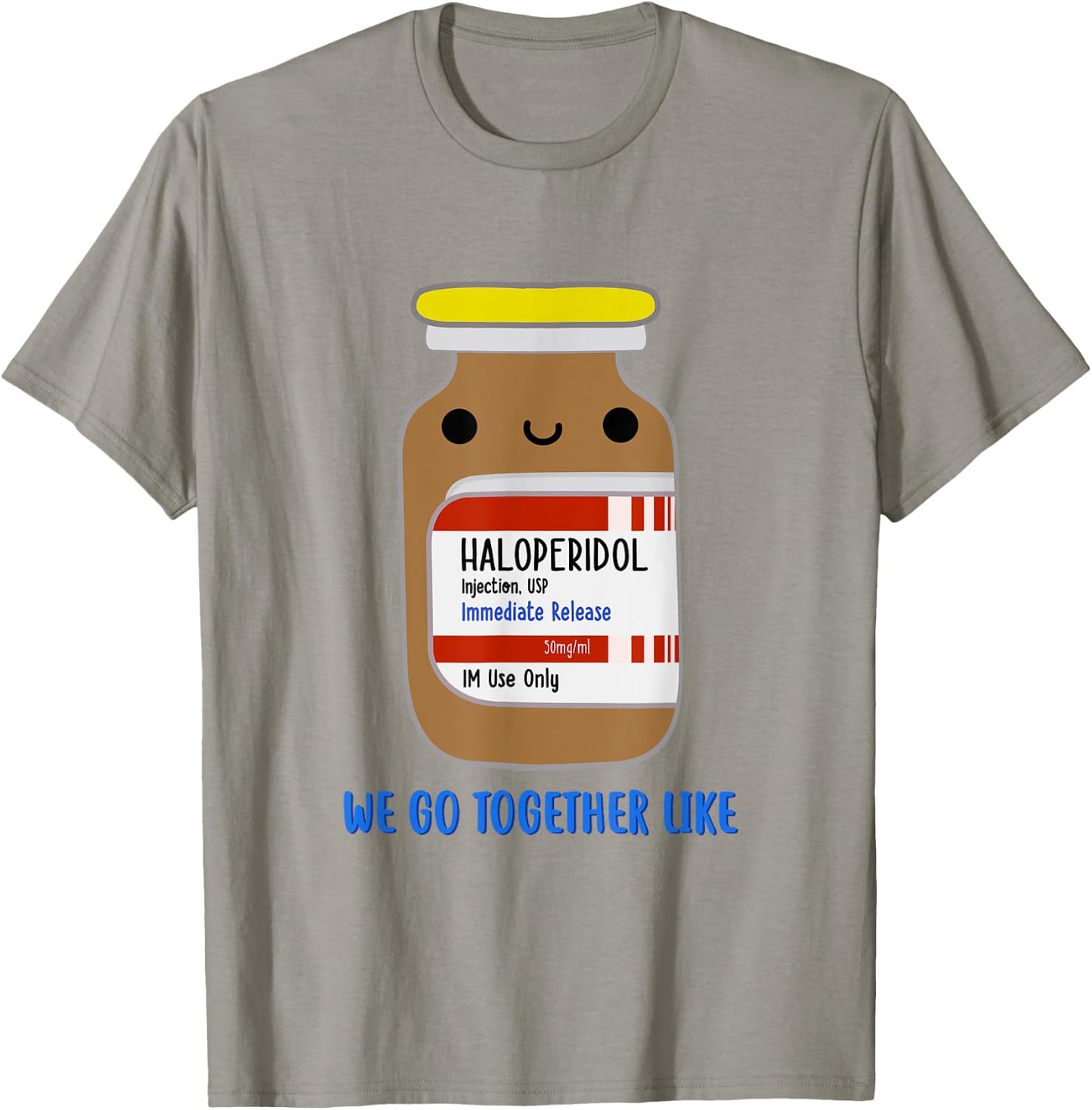 Haloperidol We Go Together Like Emergency Nurse ER Nurse T-Shirt - T-Shirt | Sand