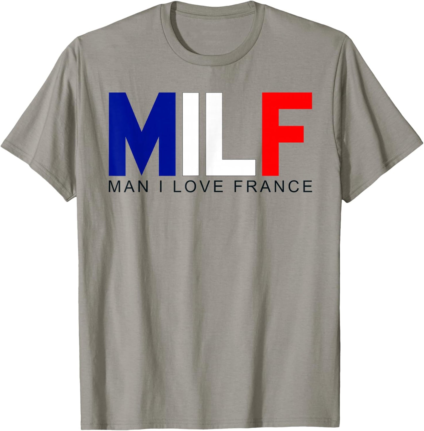 Milf Man I Love France Funny Adult Naughty Quote Flag Joke T-Shirt - T-Shirt | Sand