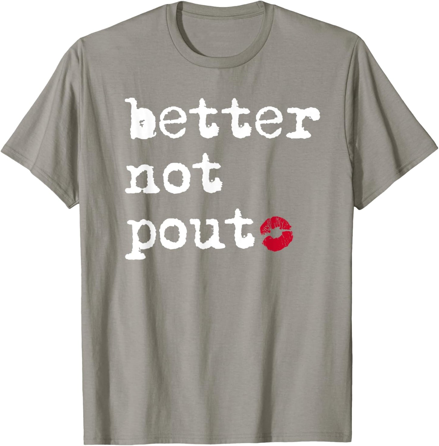 Better Not Pout Say What Santa Says Funny Christmas Graphic T-Shirt - T-Shirt | Sand
