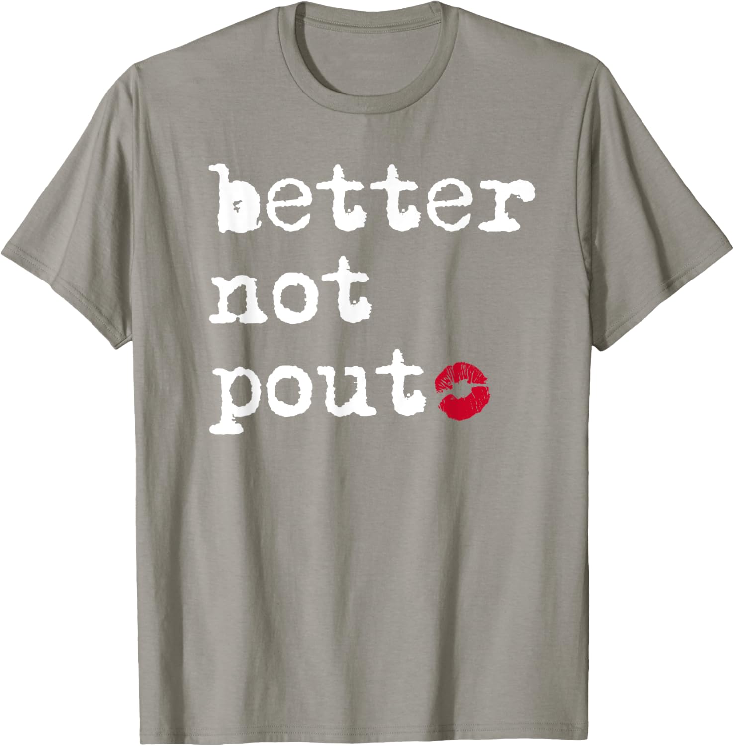Better Not Pout Say What Santa Says Funny Christmas Graphic T-Shirt - T-Shirt | Sand