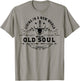 Living In A New World With An Old Soul T-Shirt - T-Shirt | Sand