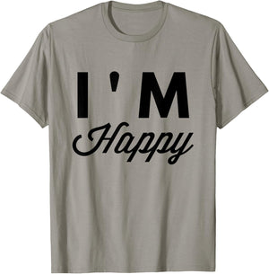 I'm Happy T Shirt T-Shirt - T-Shirt | Sand