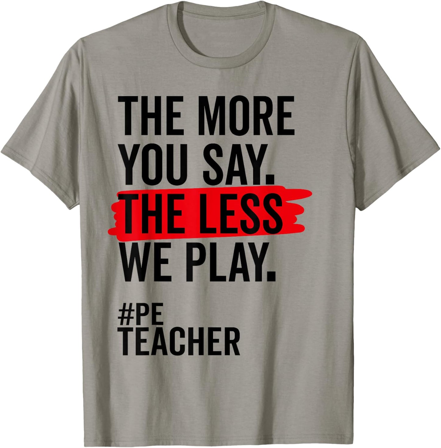 The More You Say The Less We Play Funny PE Teacher Women T-Shirt - T-Shirt | Sand