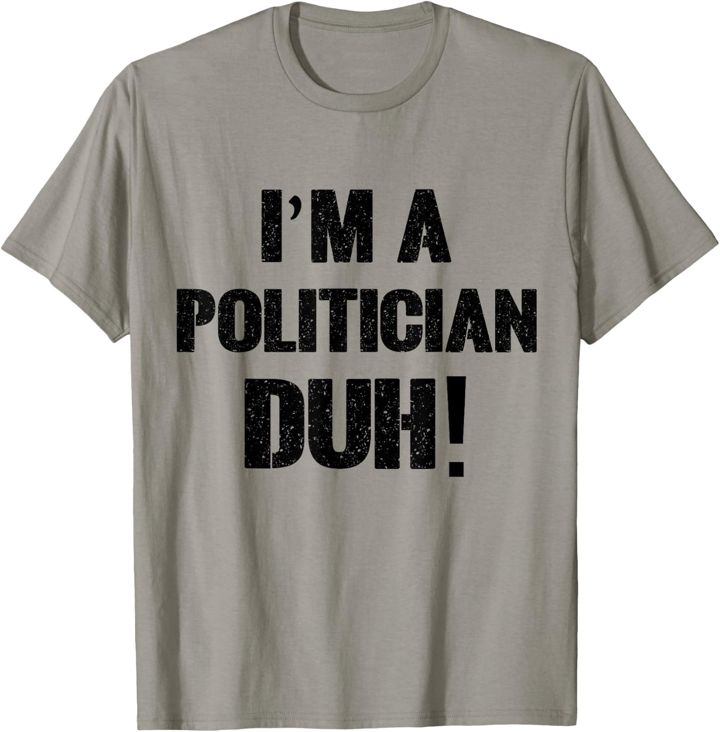 I'm a Politician Duh! Halloween Costume T-Shirt - T-Shirt | Sand