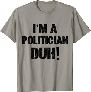 I'm a Politician Duh! Halloween Costume T-Shirt - T-Shirt | Sand