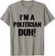 I'm a Politician Duh! Halloween Costume T-Shirt - T-Shirt | Sand