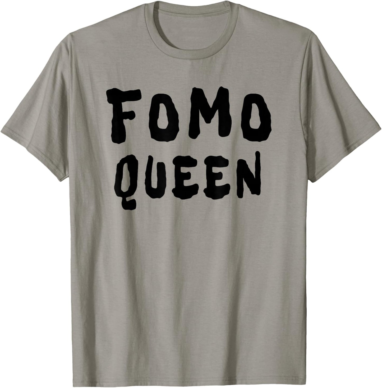 FOMO Queen Funny Sayings T-Shirt - T-Shirt | Sand