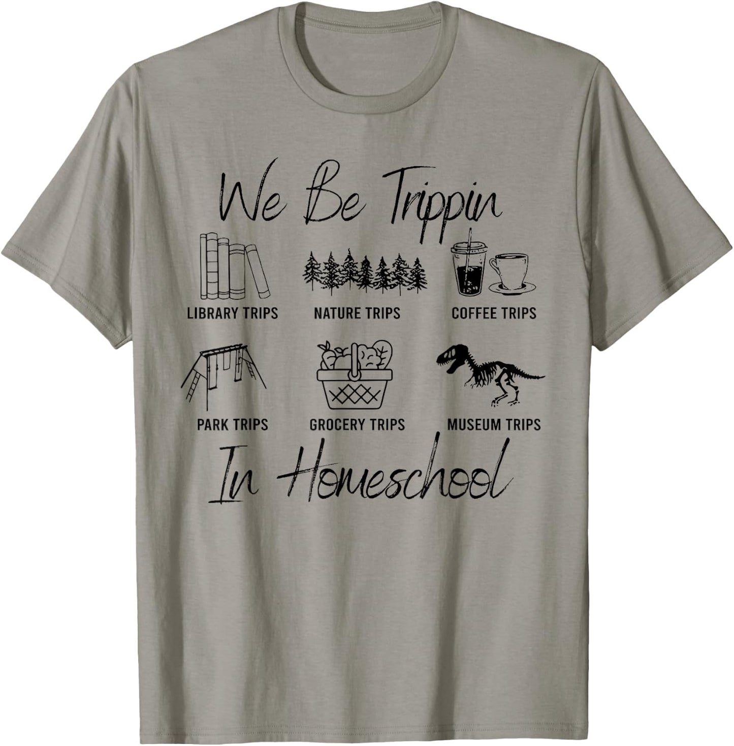 We Be Trippin' Funny Travel Homeschooling In Homeschool T-Shirt - T-Shirt | Sand