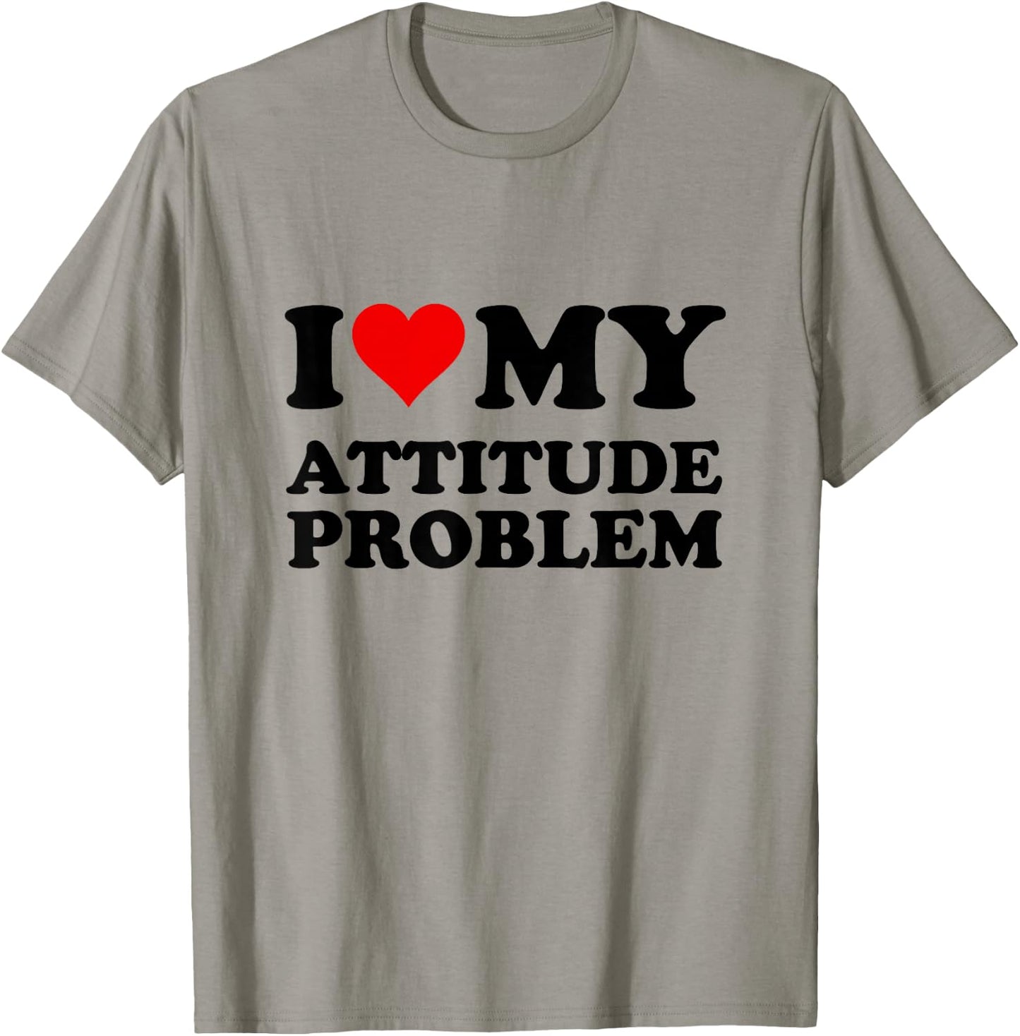 I Love My Attitude Problem T-Shirt - T-Shirt | Sand