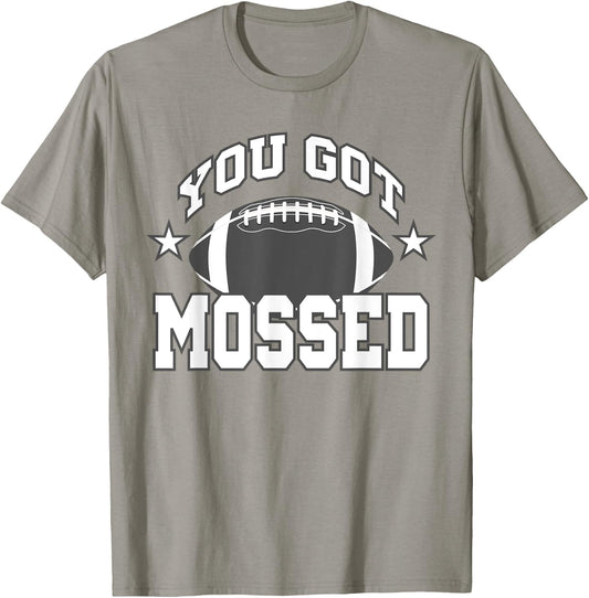 You Got Mossed Funny Football Lovers Gifts You Got Mossed T-Shirt - T-Shirt | Sand