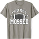 You Got Mossed Funny Football Lovers Gifts You Got Mossed T-Shirt - T-Shirt | Sand