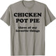 Chicken Pot Pie Three Of My Favorite Things T-Shirt - T-Shirt | Sand