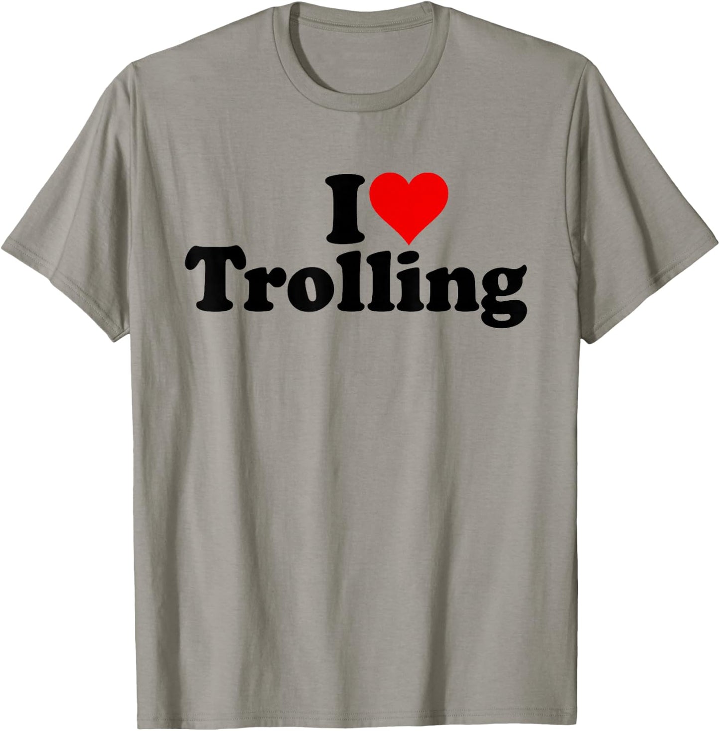 I Love Heart Trolling Joking T-Shirt - T-Shirt | Sand