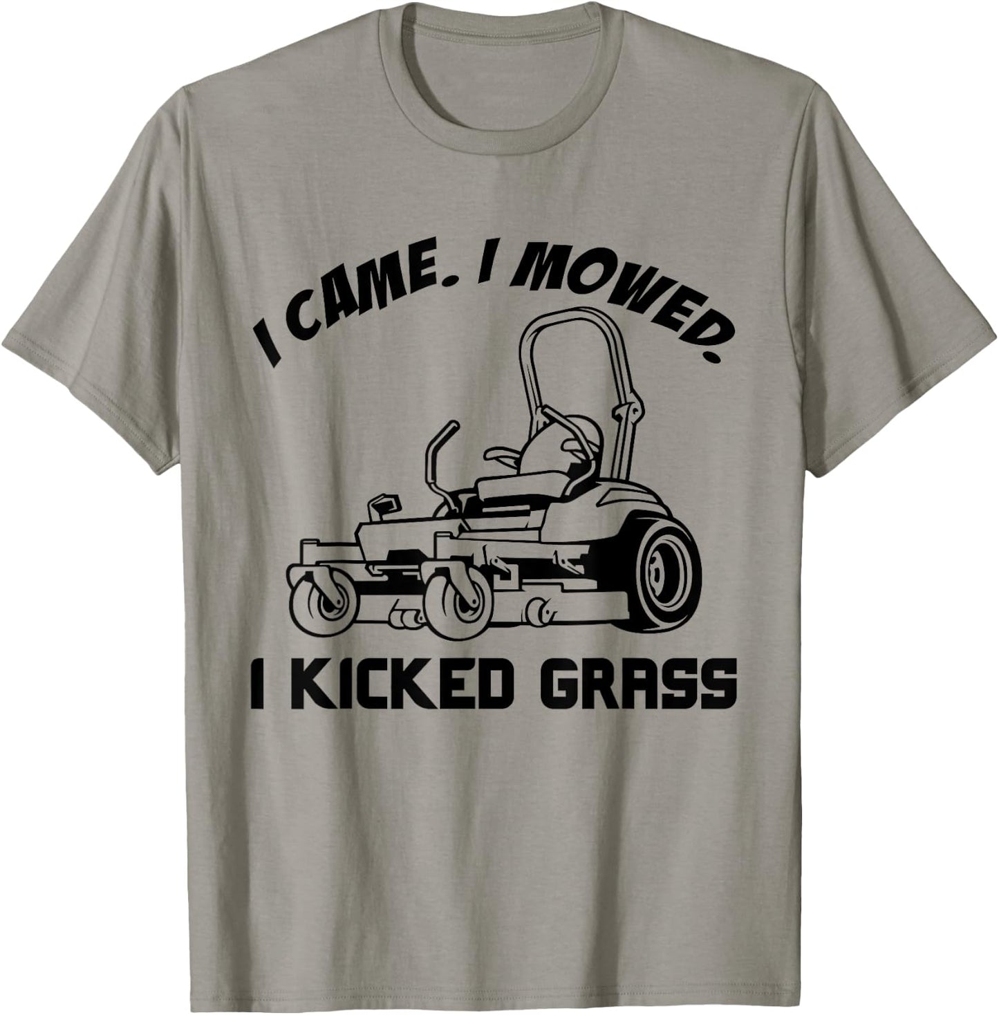 I Came I Mowed I Kicked Grass Funny Lawn Mowing T-Shirt - T-Shirt | Sand