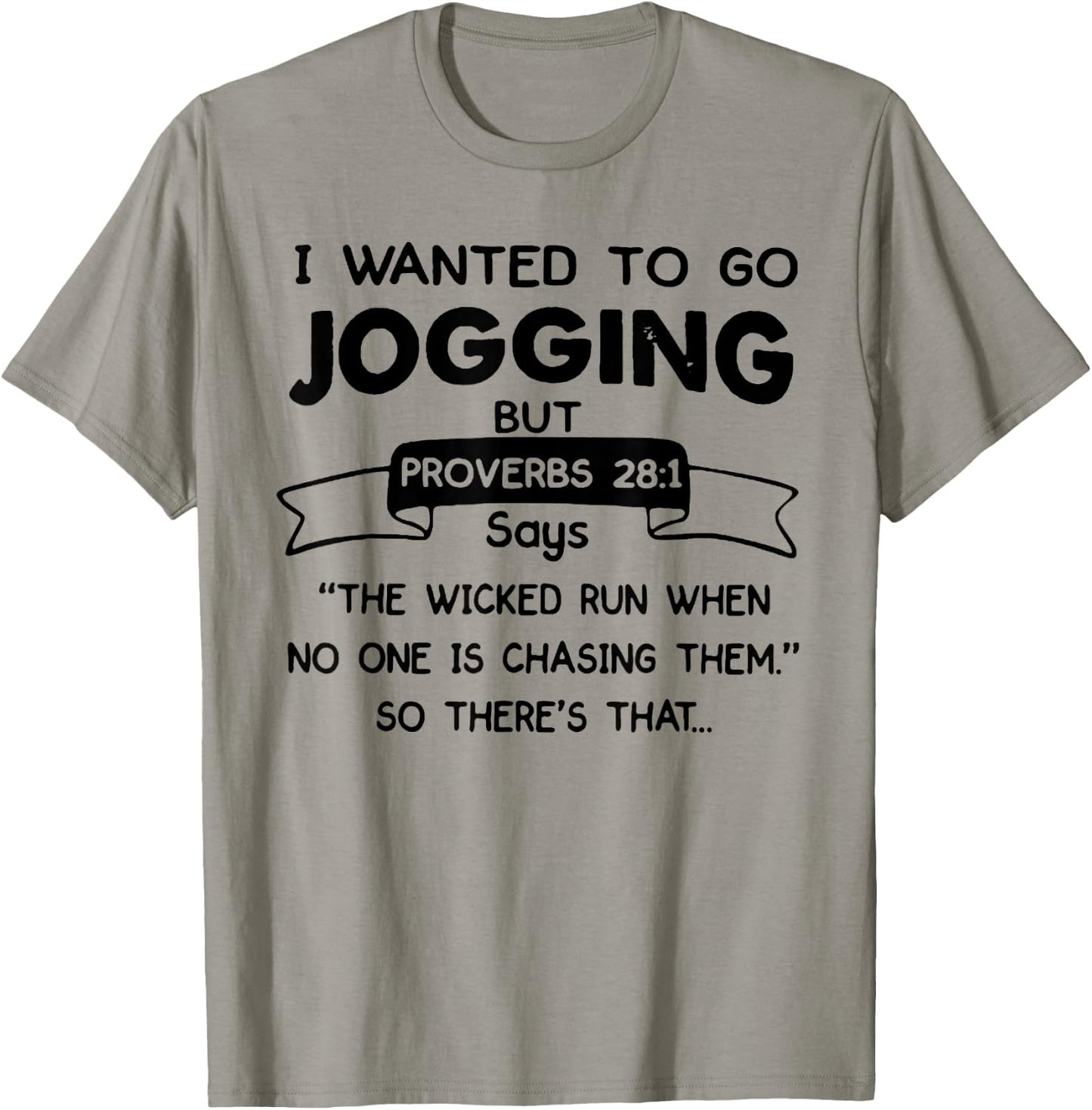 I Wanted to Go Jogging But Proverbs 28:1 Says Christian T-Shirt - T-Shirt | Sand