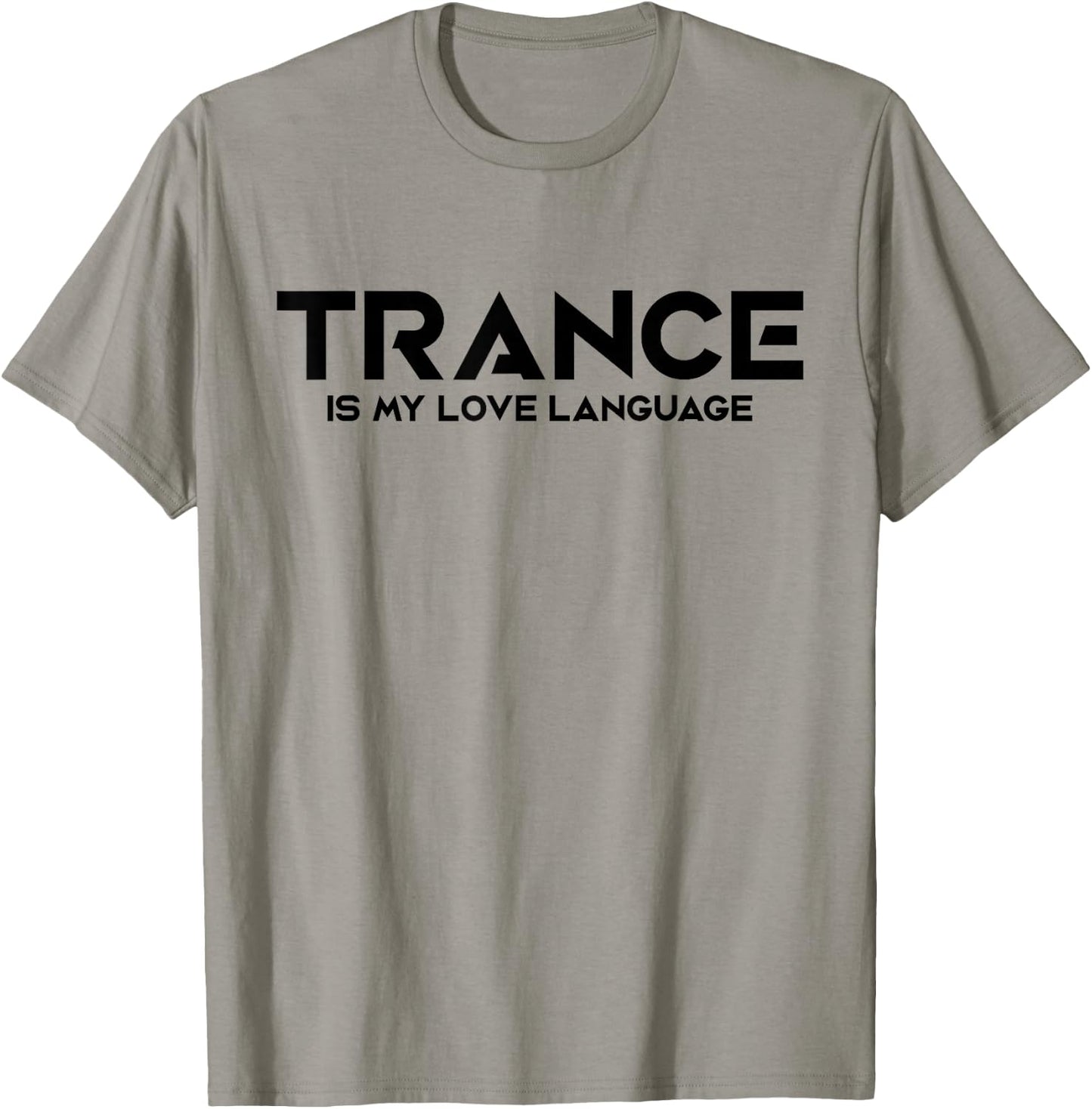 Trance Is My Love Language - EDM DJ T-Shirt - T-Shirt | Sand