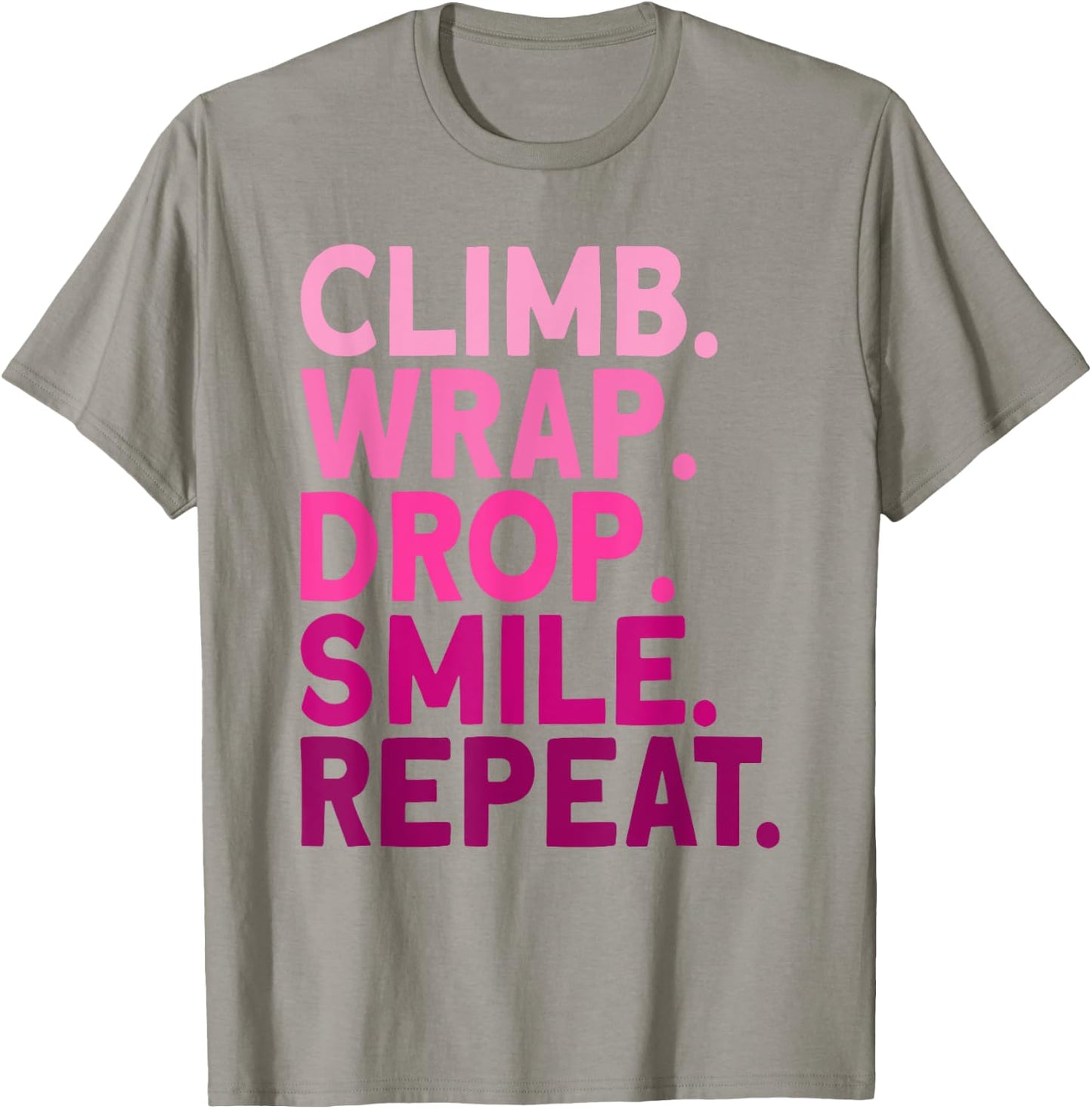 Aerialist Climb Warp Drop Smile Repeat Aerial Silks T-Shirt - T-Shirt | Sand