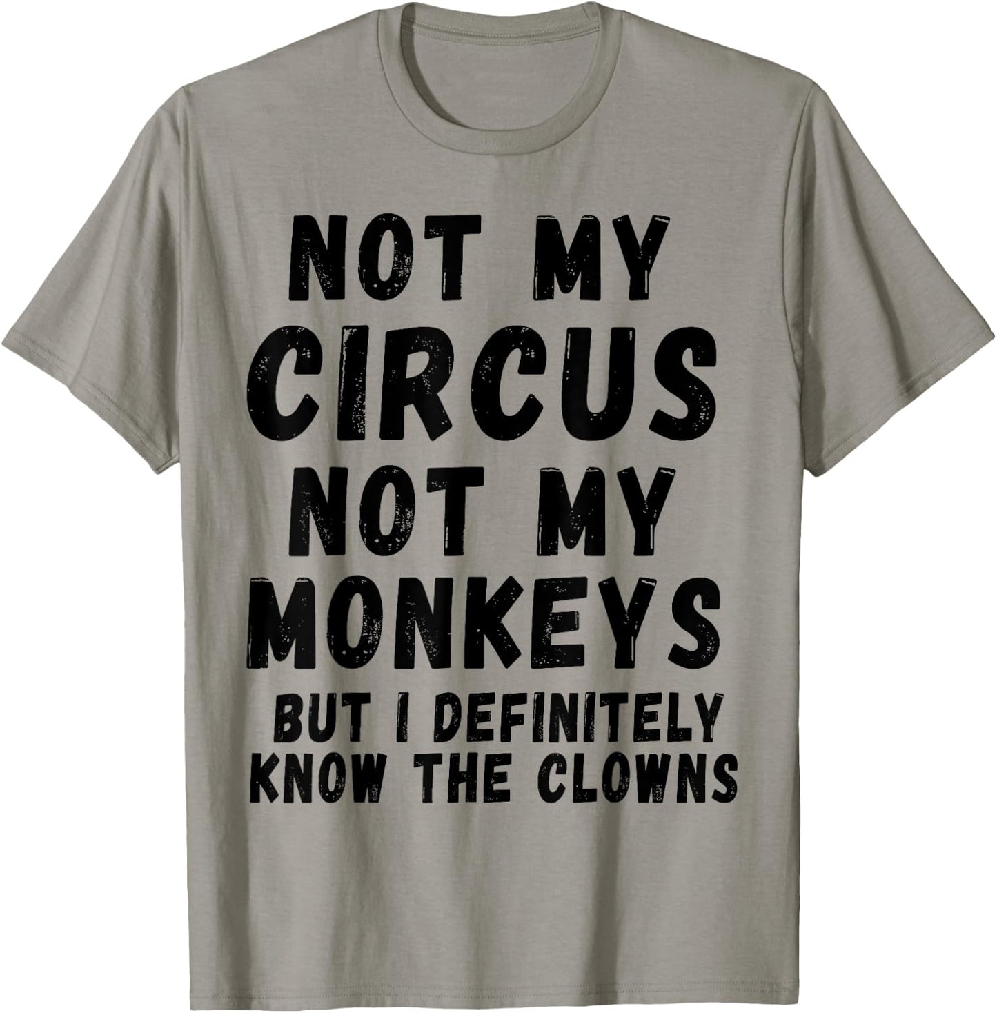 Not My Circus Not My Monkeys T-Shirt - T-Shirt | Sand