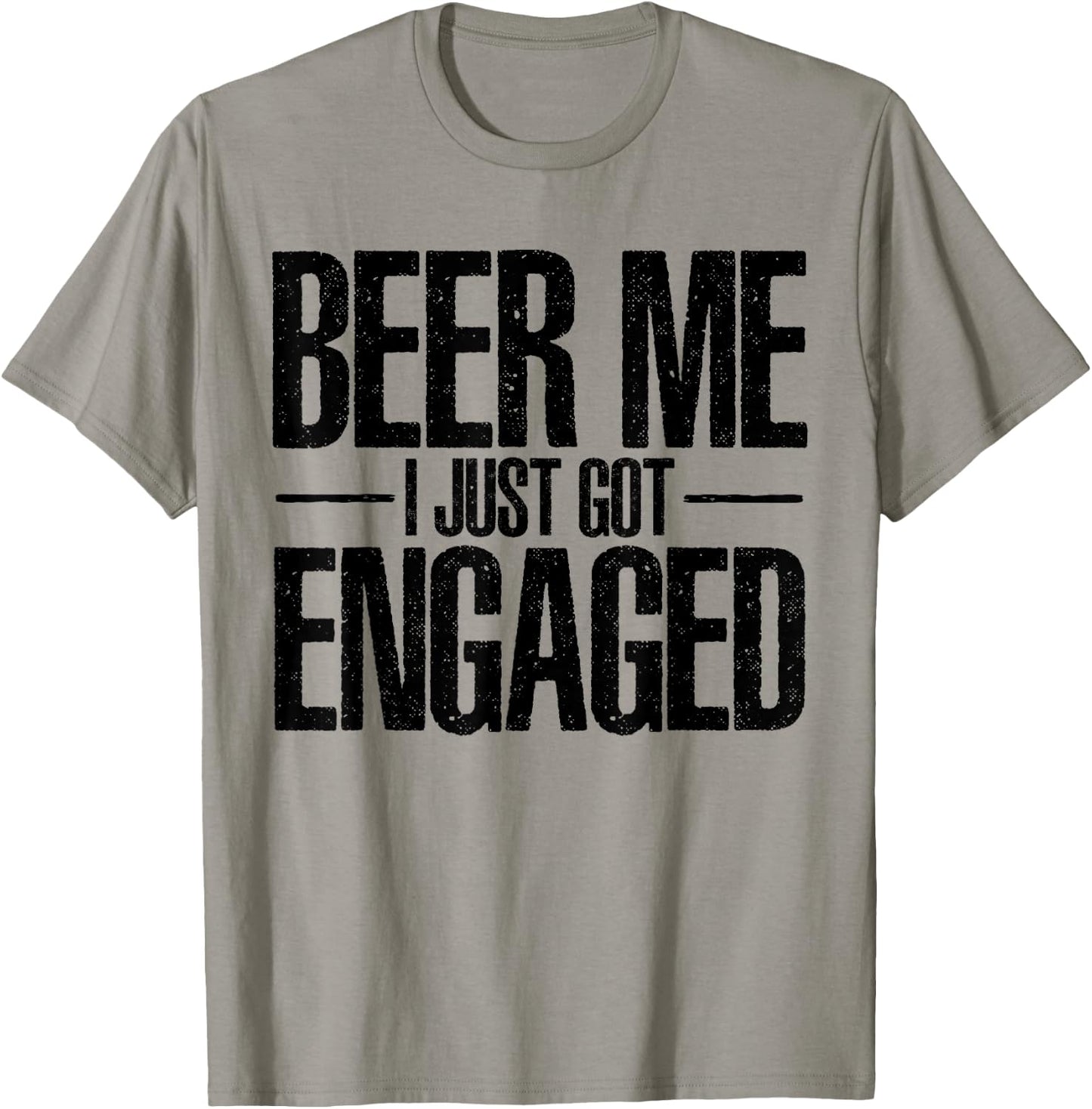 Beer I Just Got Engaged Funny Engagement Bachelor Gifts T-Shirt - T-Shirt | Sand