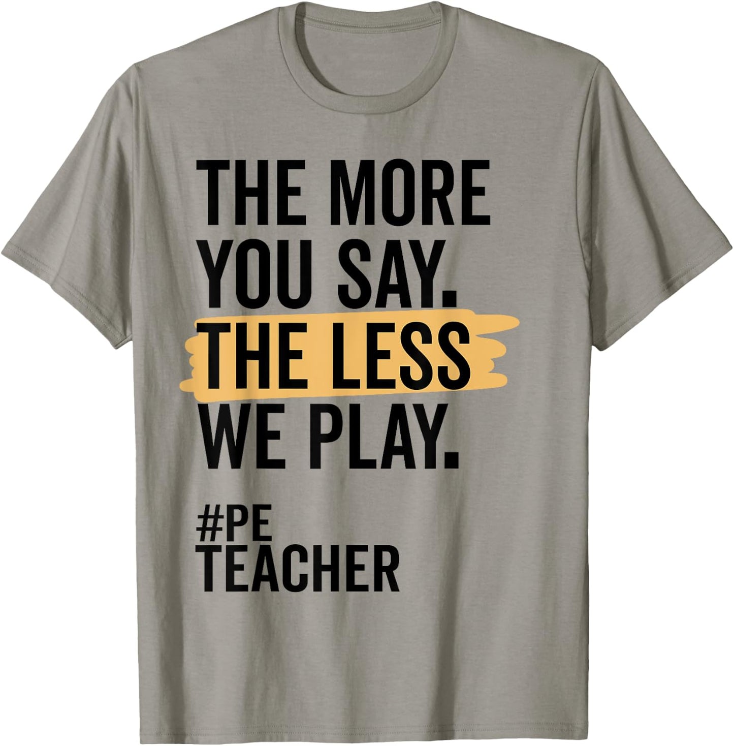 The More You Say The Less We Play Funny PE Teacher Women T-Shirt - T-Shirt | Sand