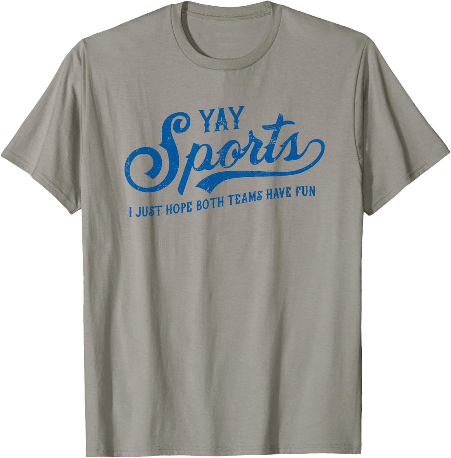 Yay Sports! I Just Hope Both Teams Have Fun - Funny Sports T-Shirt - T-Shirt | Sand