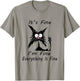 it's fine I'm Fine Everything Is Fine silly cat T-Shirt - T-Shirt | Sand