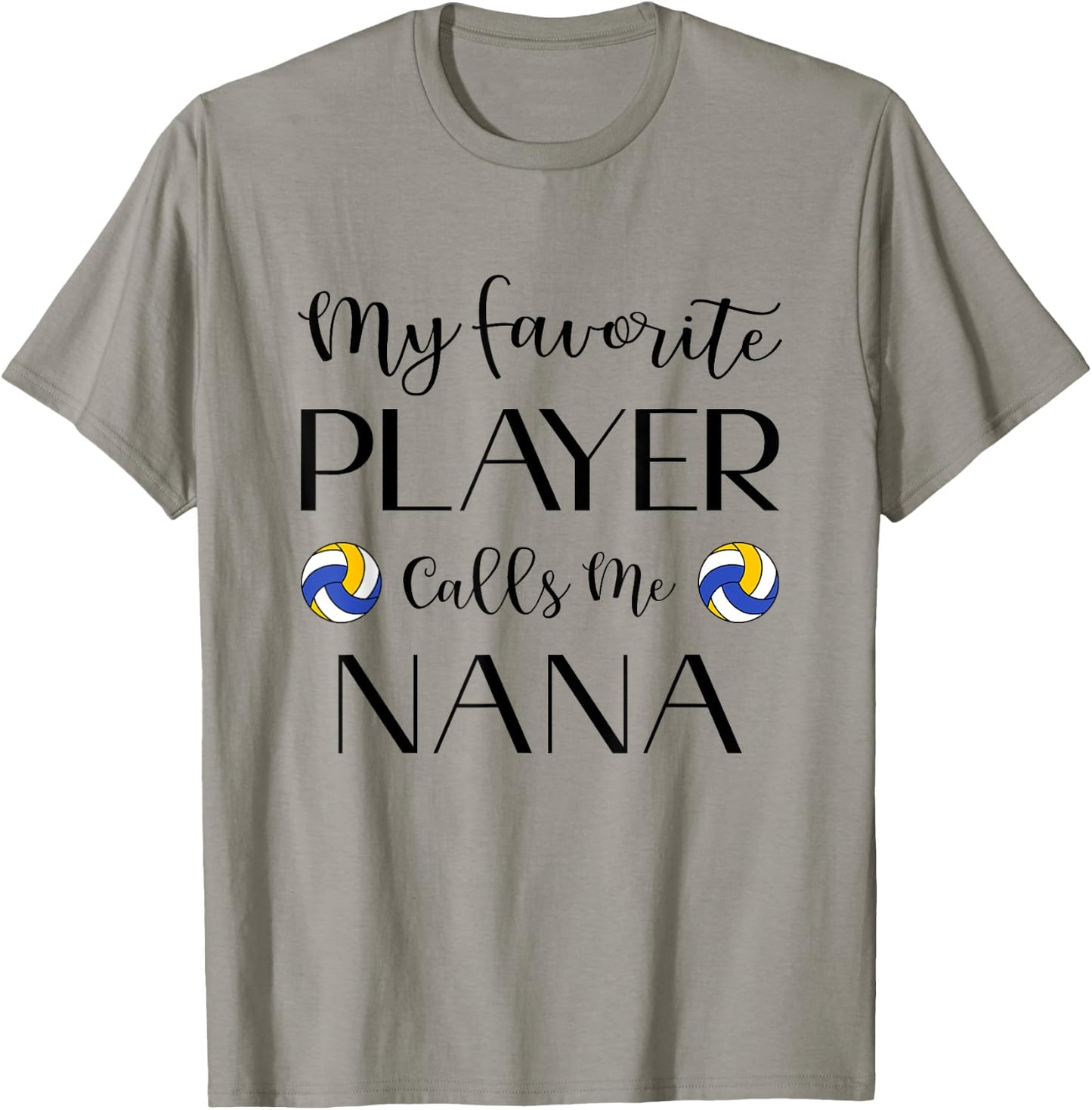 Volleyball My Favorite Player Calls Me Nana Grandma T-Shirt - T-Shirt | Sand
