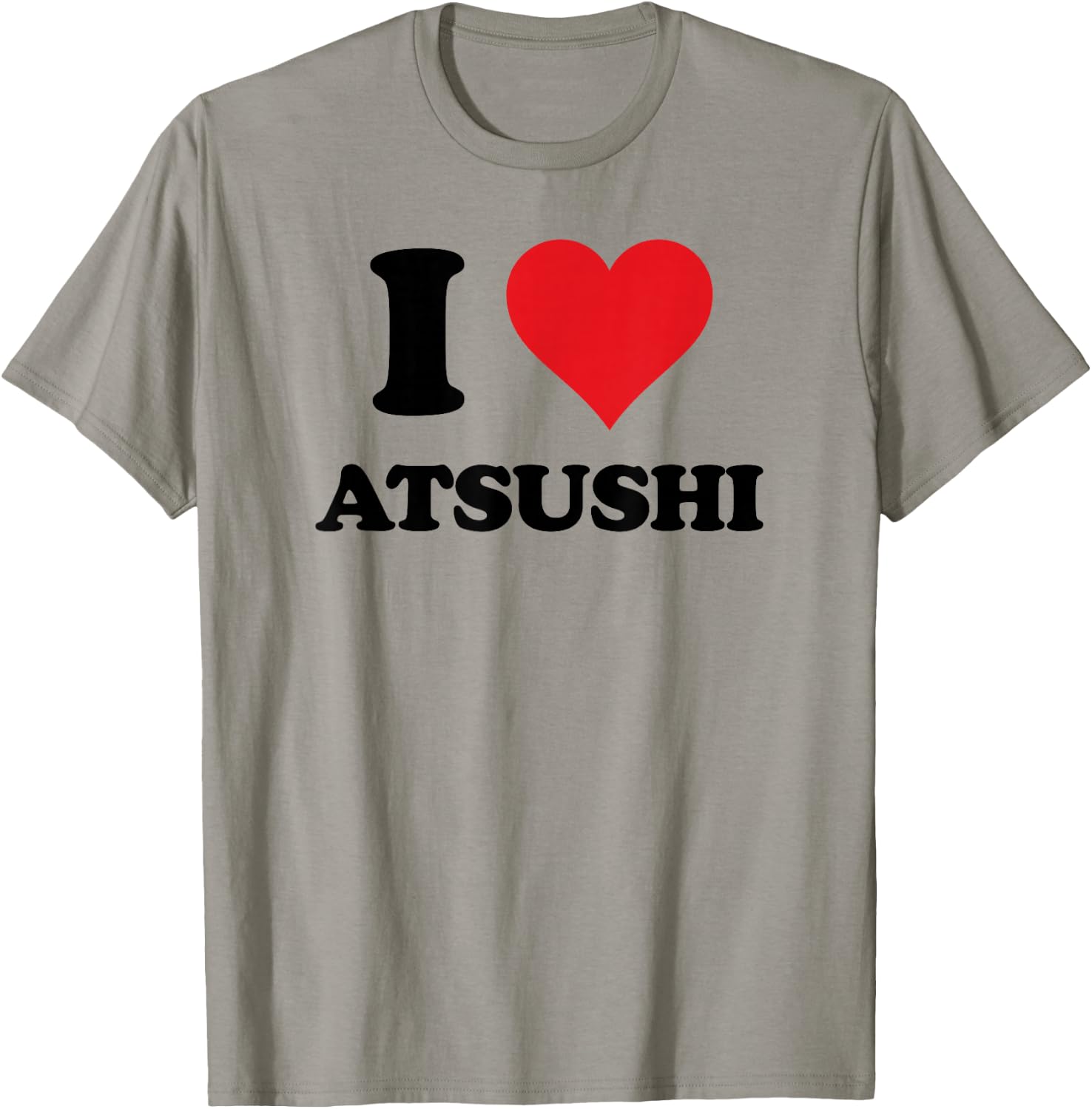 I Heart Atsushi First Name I Love Personalized Stuff T-Shirt - T-Shirt | Sand