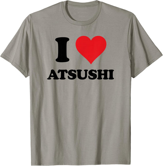 I Heart Atsushi First Name I Love Personalized Stuff T-Shirt - T-Shirt | Sand