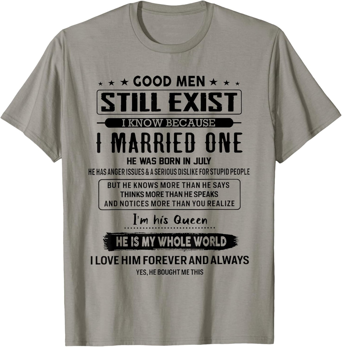 Good Men Still Exist I Married One He Was Born In July T-Shirt - T-Shirt | Sand