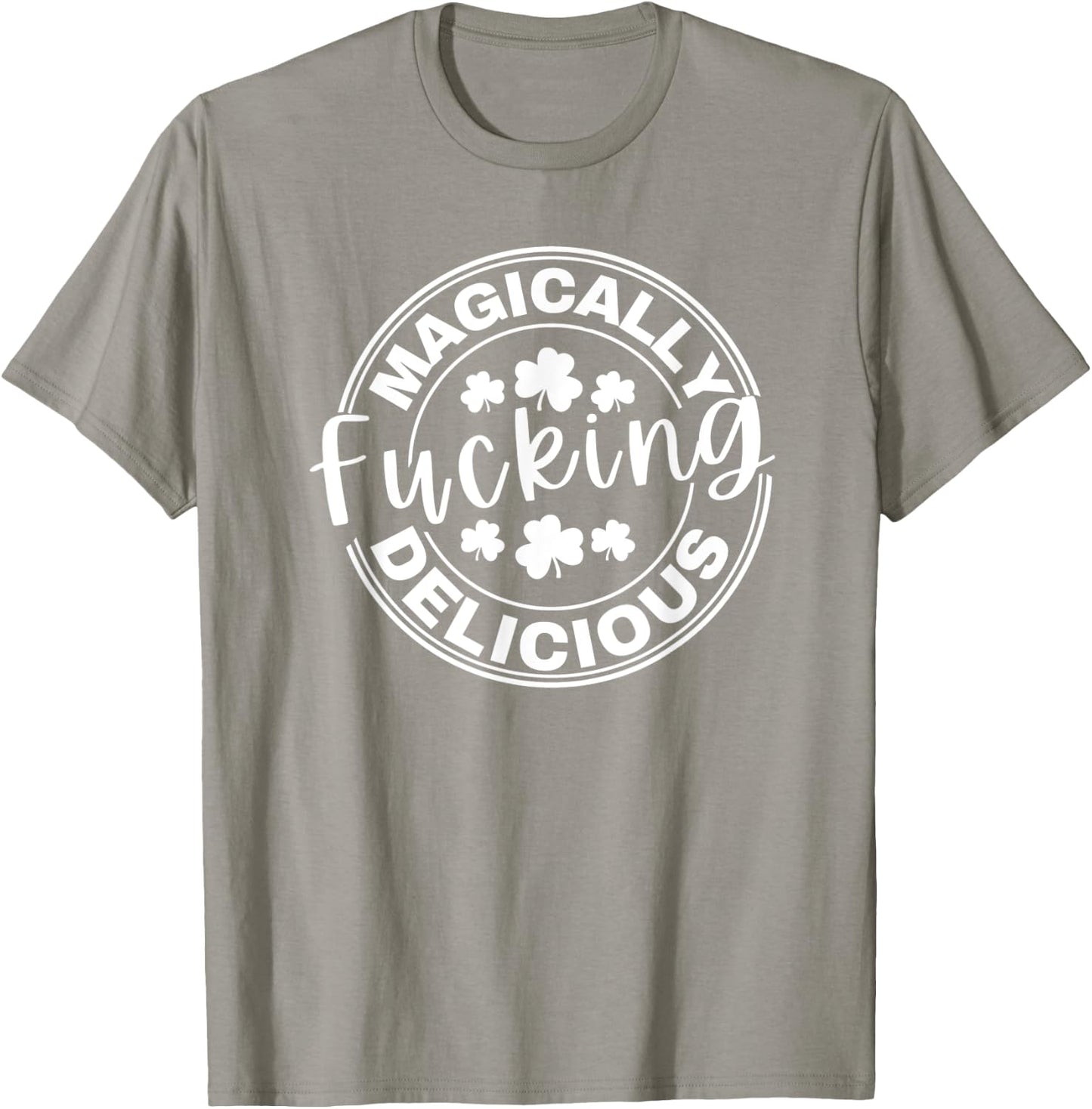 Magically Fucking Delicious Funny Shamrock St. Patrick's Day T-Shirt - T-Shirt | Sand