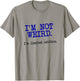 I'm Not Weird I'm Limited Edition, Funny Unique Saying T-Shirt - T-Shirt | Sand