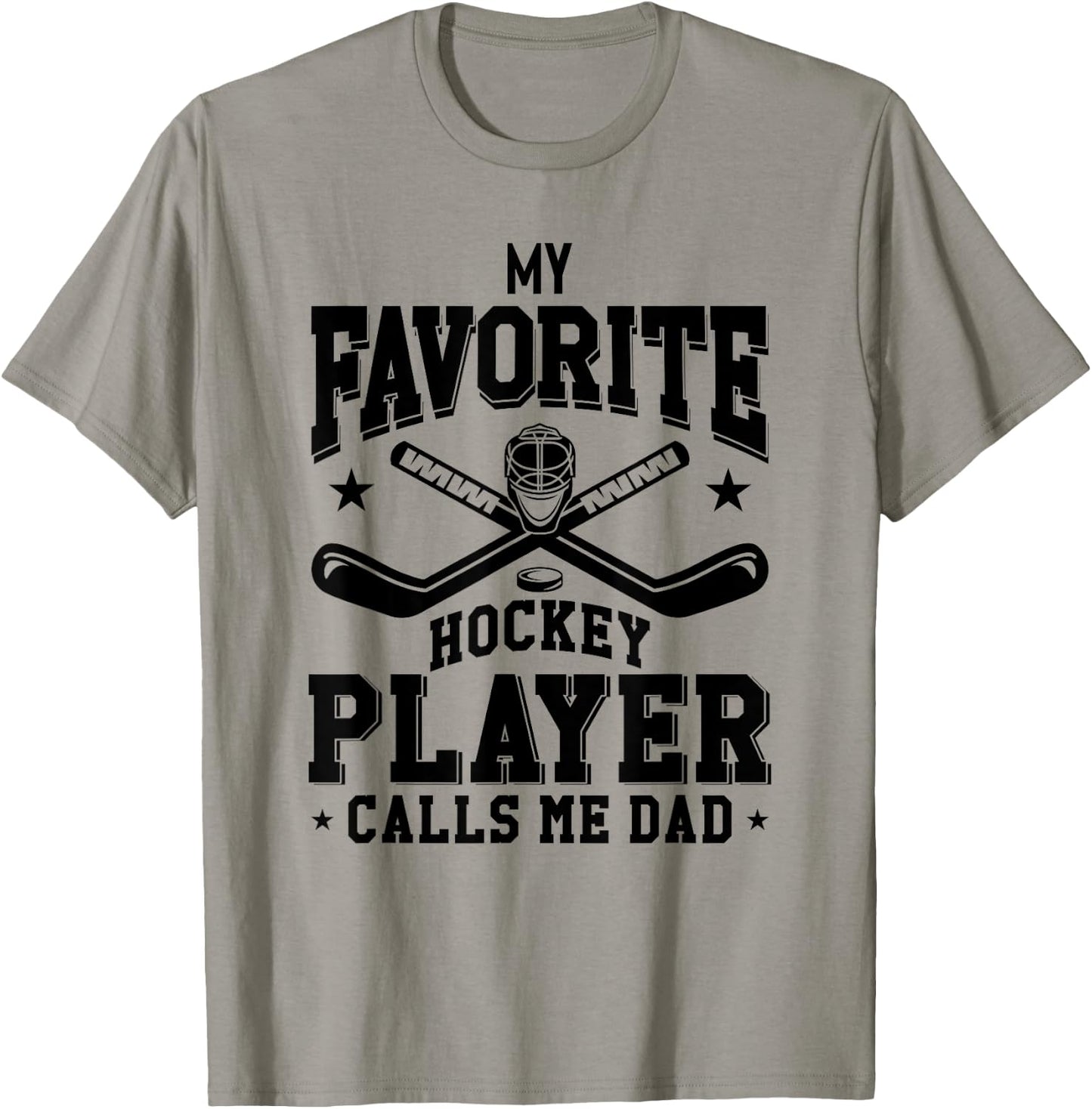 My Favorite Hockey Player Calls Me Dad Funny Hockey Dad T-Shirt - T-Shirt | Sand
