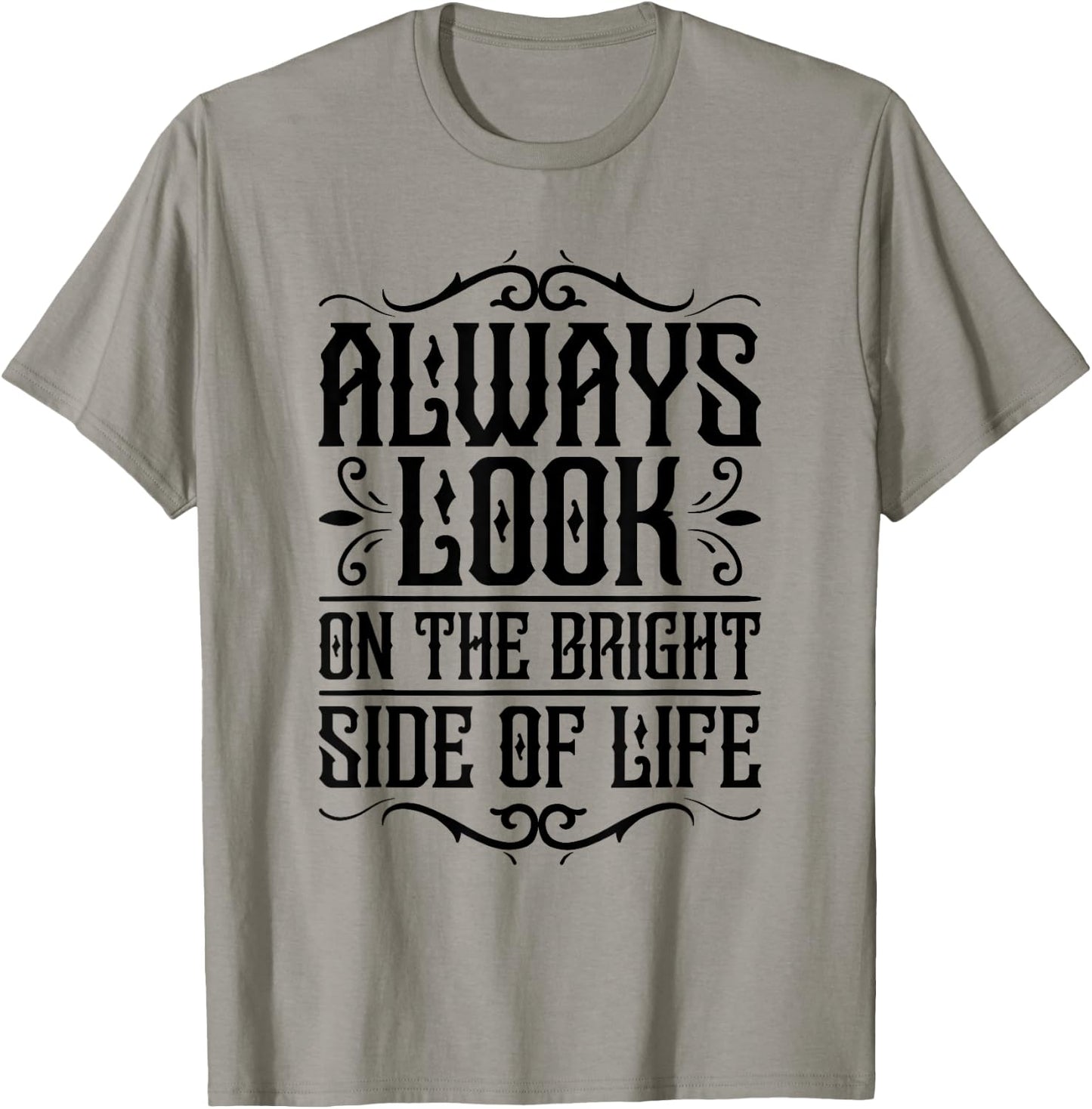 Always look on the bright side of life Funny Quote T-Shirt - T-Shirt | Sand