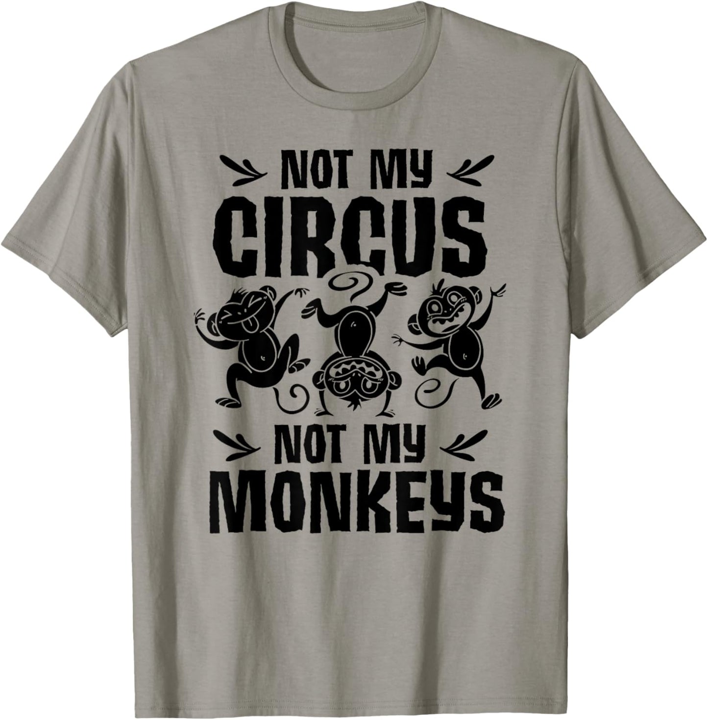 Not My Circus Not My Monkeys Saying Animal Lover Monkey T-Shirt - T-Shirt | Sand