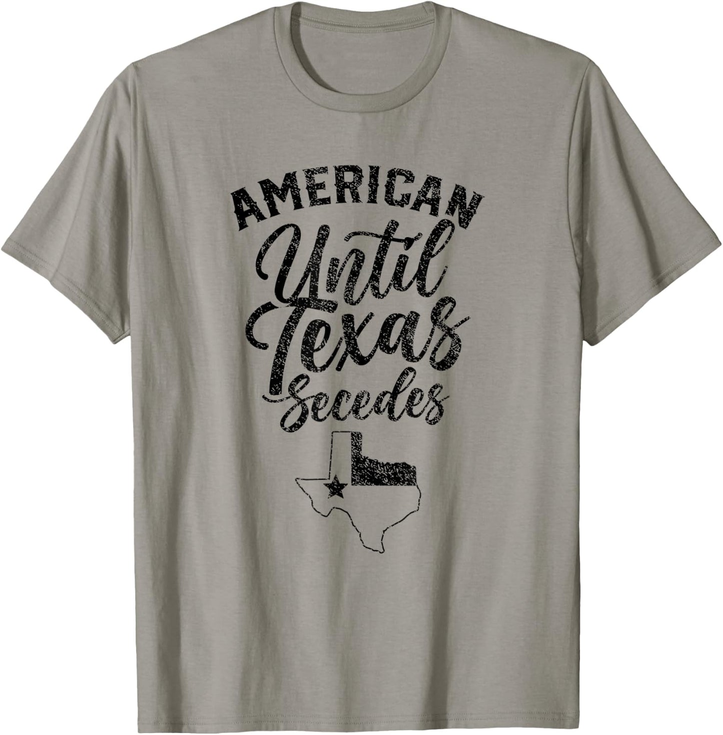 Americans Until Texas Secedes State Texans Lover Texan T-Shirt - T-Shirt | Sand