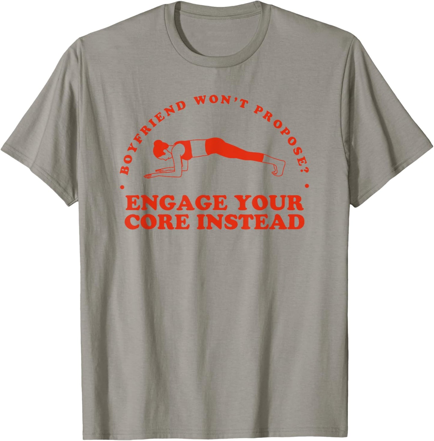 Boyfriend Won't Propose Engage Your Core Instead - Funny Gym T-Shirt - T-Shirt | Sand