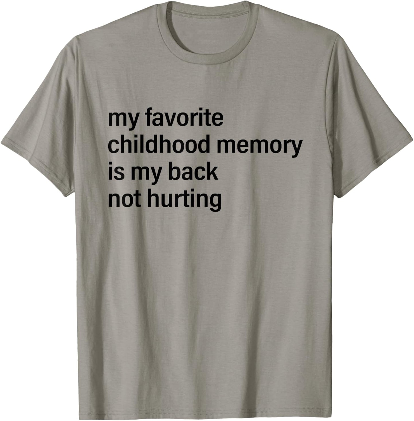 My Favorite Childhood Memory is My Back Not Hurting Fun Men T-Shirt - T-Shirt | Sand