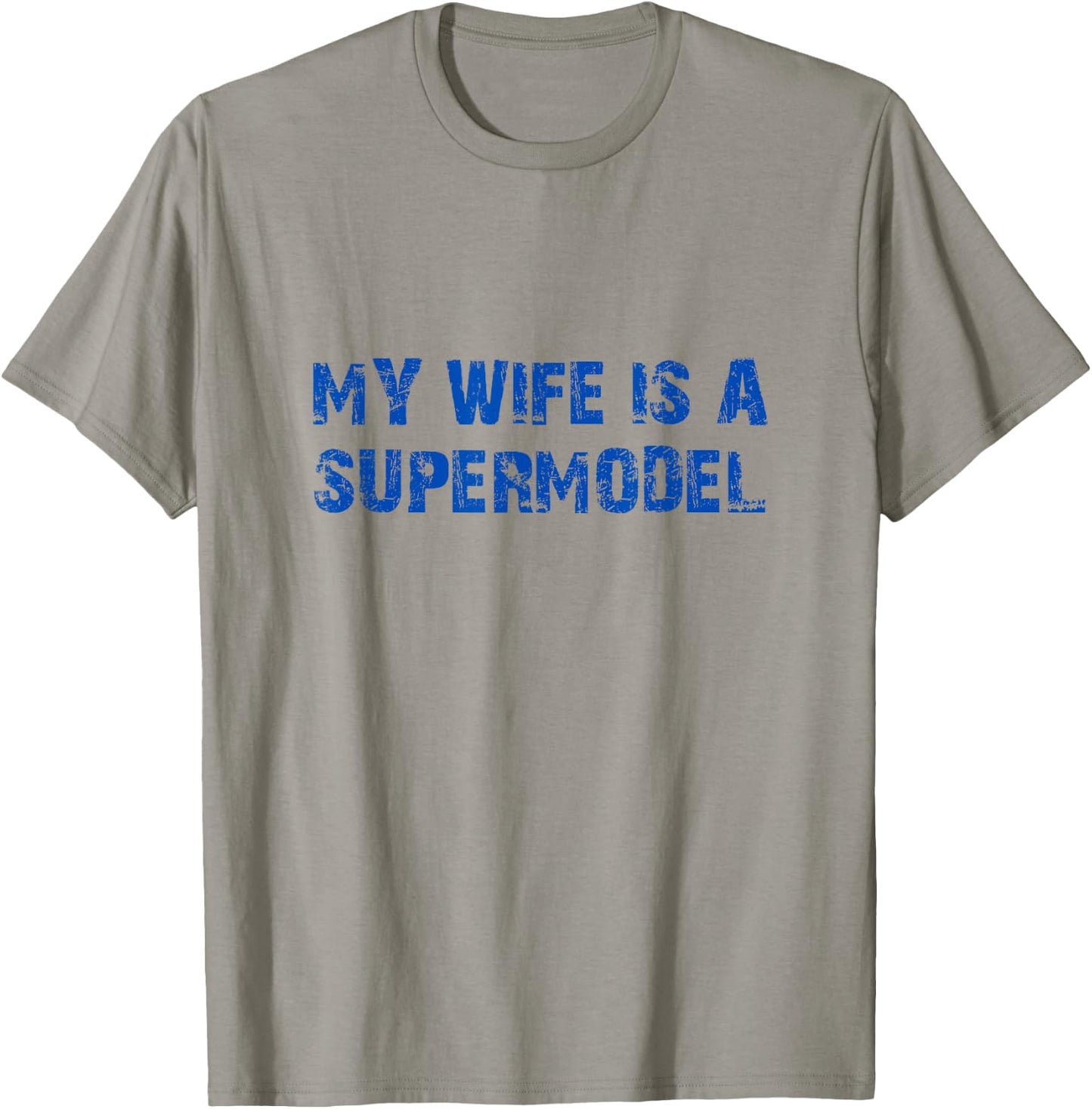 My Wife is A Supermodel Relationship Humor for Husbands T-Shirt - T-Shirt | Sand