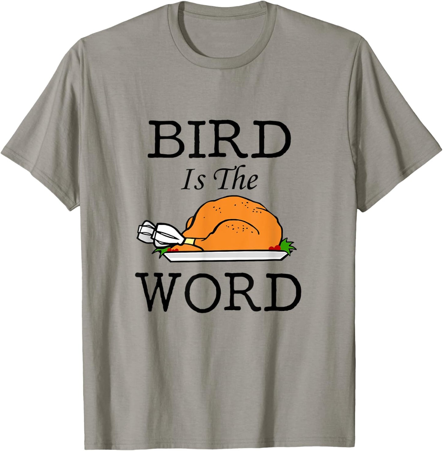 Bird is the Word Thanksgiving Turkey T-Shirt - T-Shirt | Sand