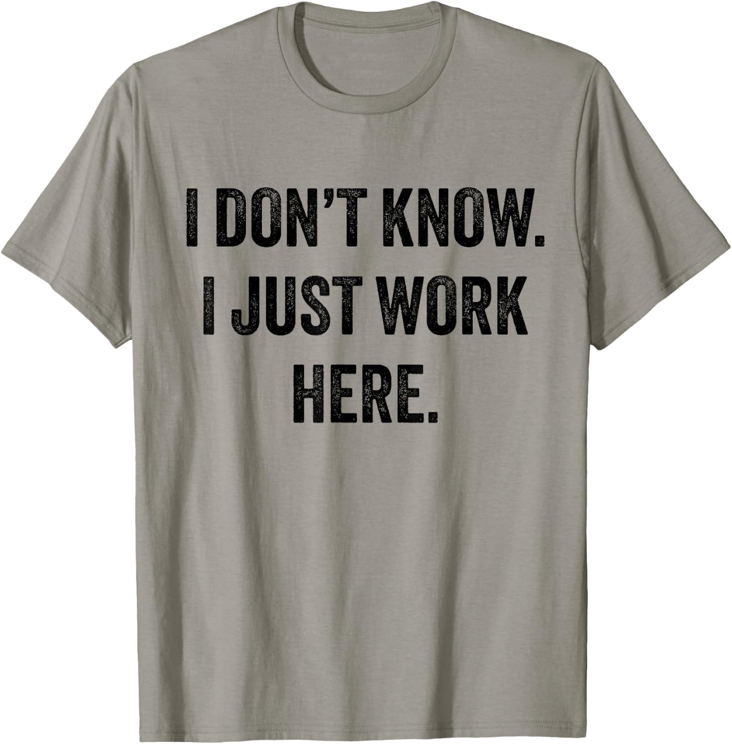 I Don't Know I Just Work Here T-Shirt - T-Shirt | Sand