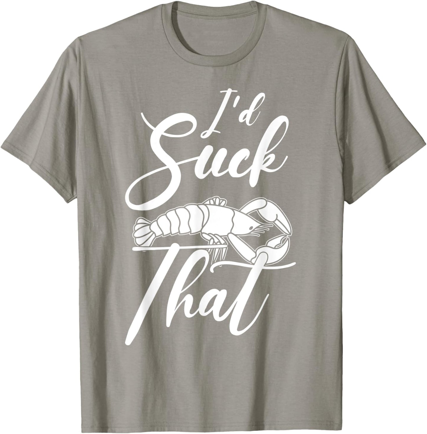 Funny Crayfish I'D Suck That Crawfish Boil T-Shirt - T-Shirt | Sand
