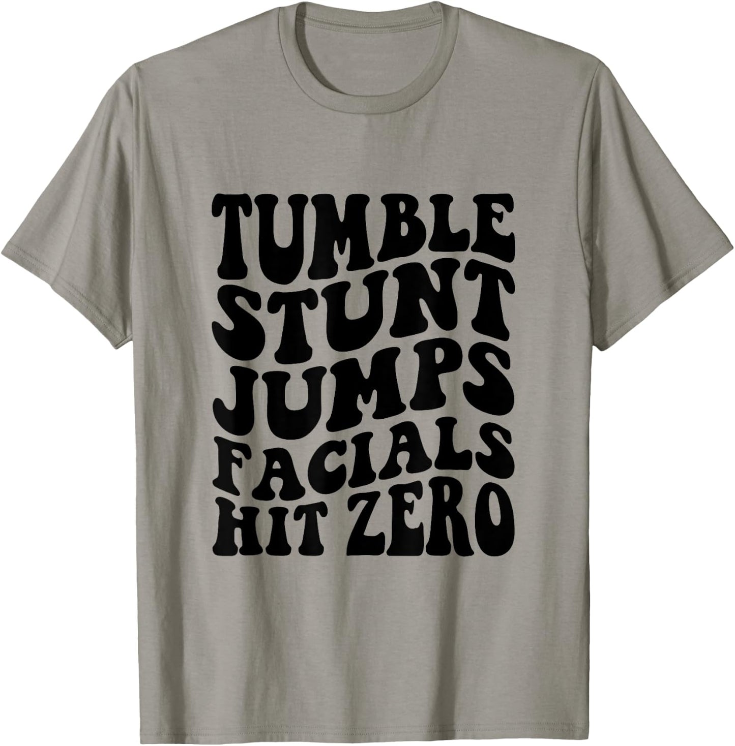 Tumble Stunt Jump Facials Hit Zero Funny Girls Cheerleading T-Shirt - T-Shirt | Sand