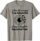 I Love The Woman I've Become Because I Fought to Become Her T-Shirt - T-Shirt | Sand