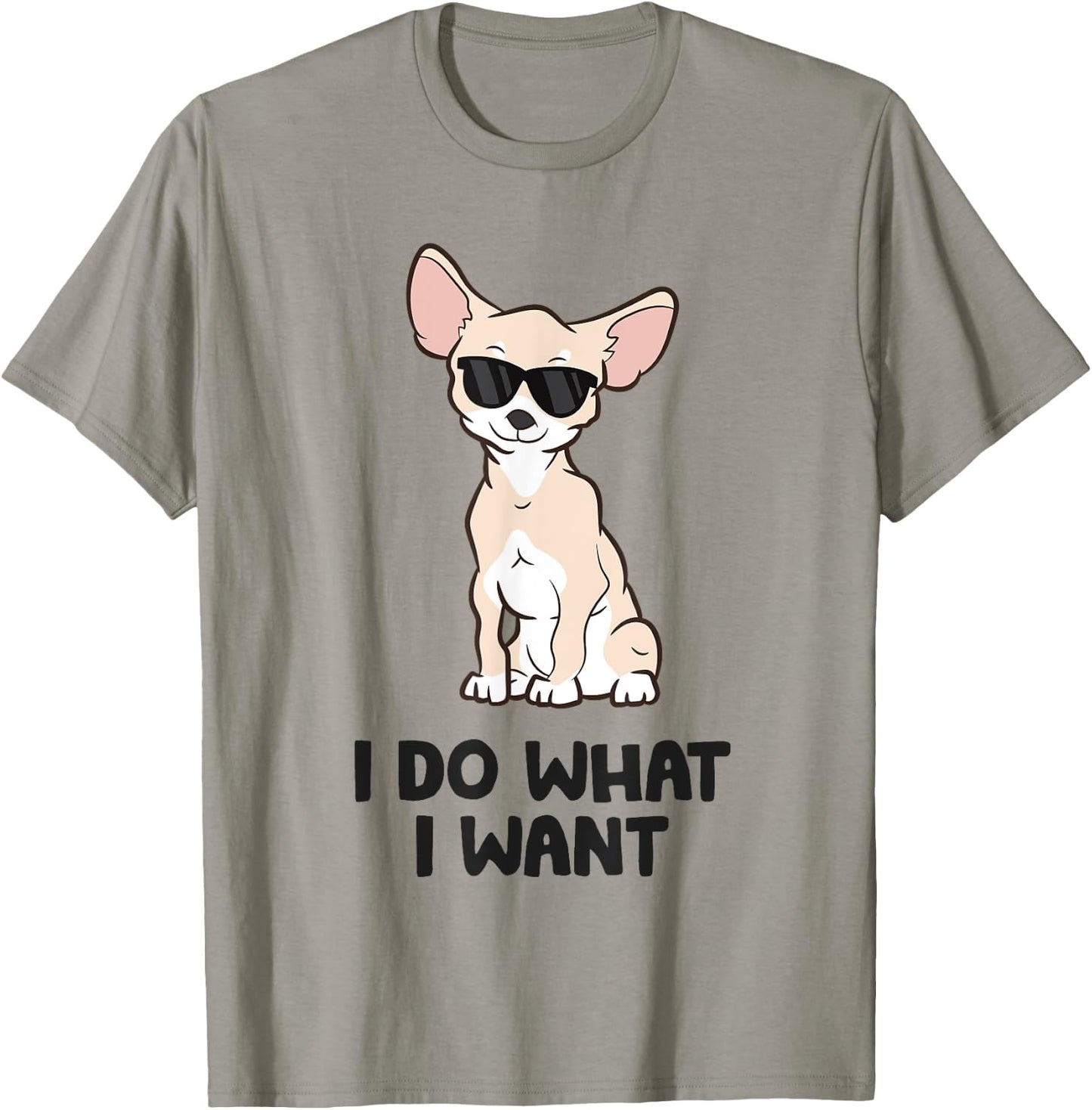 Chihuahua Dog I Do What I Want Funny Chihuahua Men Women Kids T-Shirt - T-Shirt | Sand
